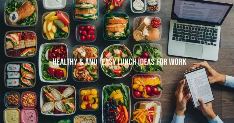 Lunch Ideas for Work: Easy & Healthy Meals to Pack
